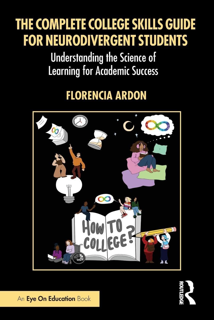 Cover of The Complete College Skills Guide for Neurodivergent Students: Understanding the Science of Learning for Academic Success