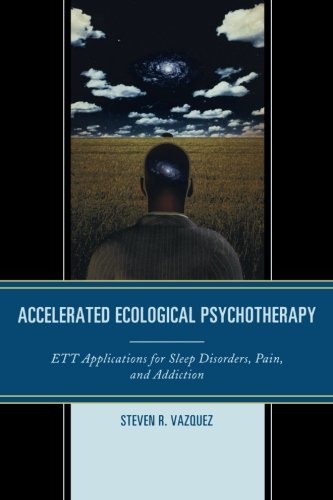 Cover of Accelerated Ecological Psychotherapy: ETT Applications for Sleep Disorders, Pain, and Addiction
