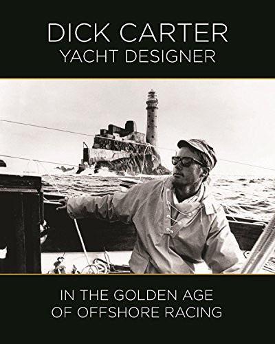 Cover of Dick Carter: Yacht Designer In the Golden Age of Offshore Racing