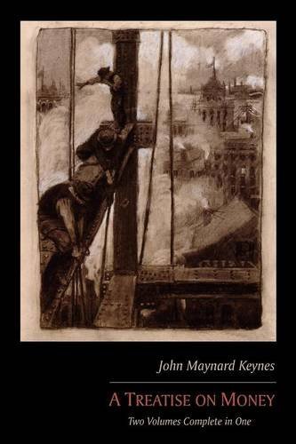 Cover of A Treatise on Money: Two Volumes Complete in One