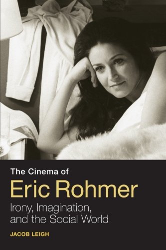 Cover of The Cinema of Eric Rohmer: Irony, Imagination, and the Social World