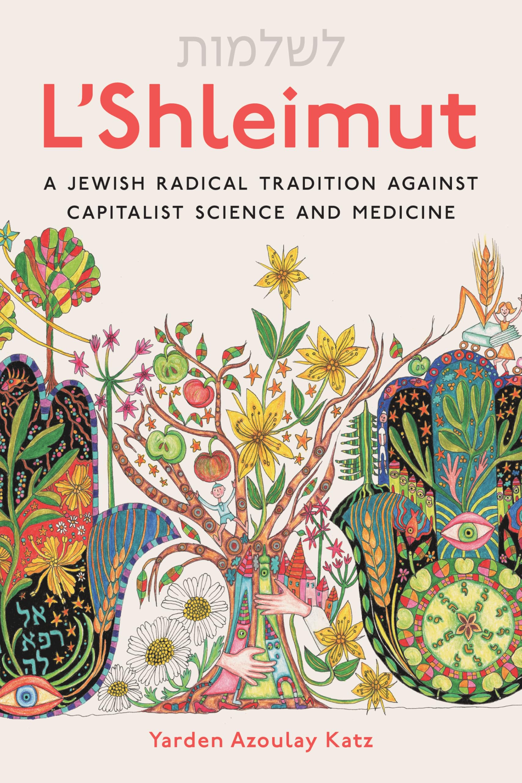 Cover of L'Shleimut: A Jewish Radical Tradition Against Capitalist Science and Medicine