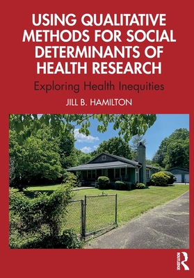 Cover of Using Qualitative Methods for Social Determinants of Health Research: Exploring Health Inequities