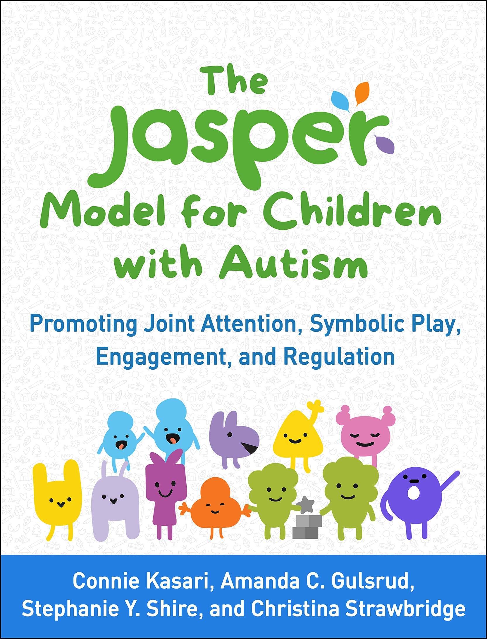 Cover of The JASPER Model for Children with Autism: Promoting Joint Attention, Symbolic Play, Engagement, and Regulation