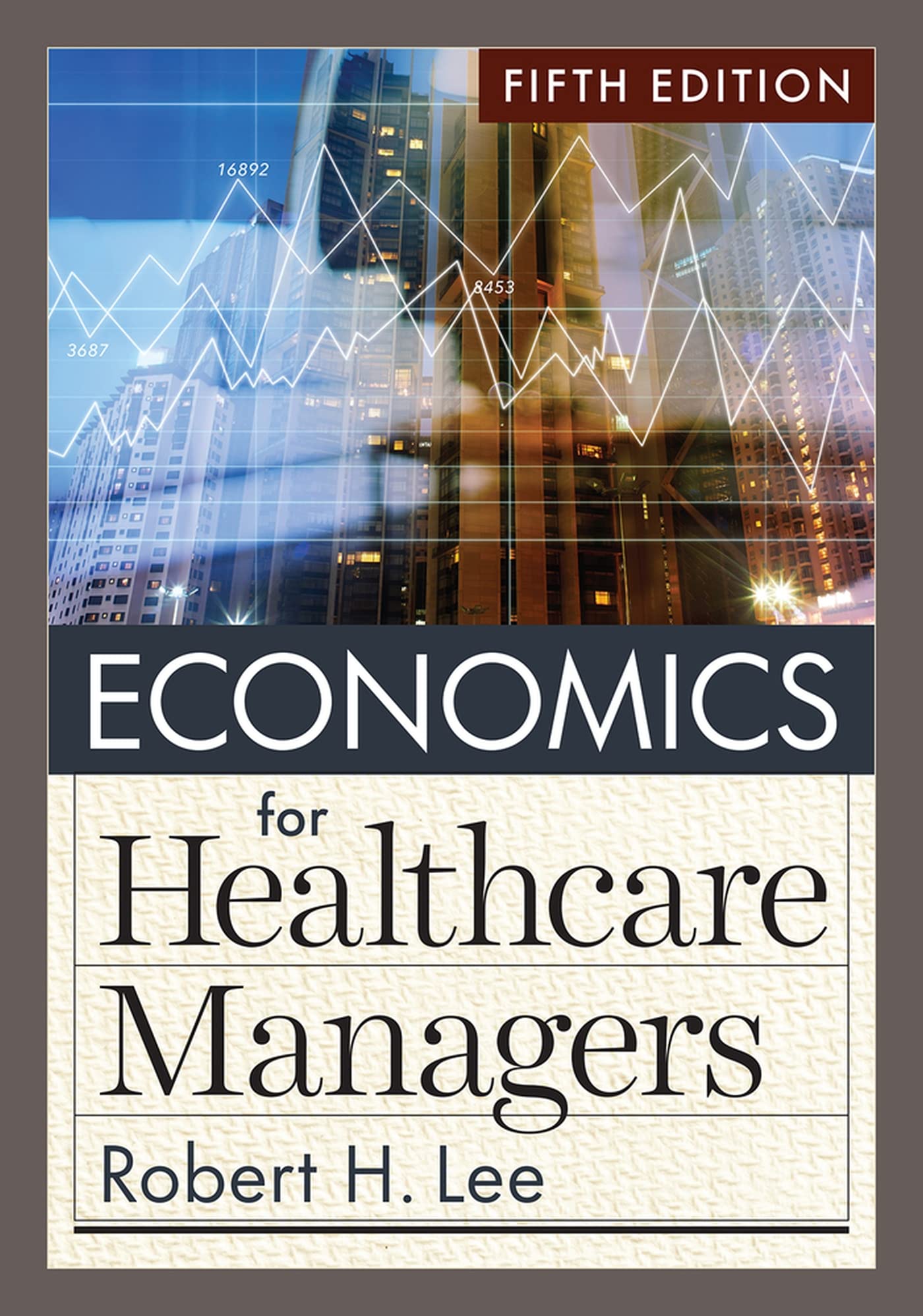Cover of Economics for Healthcare Managers, Fifth Edition