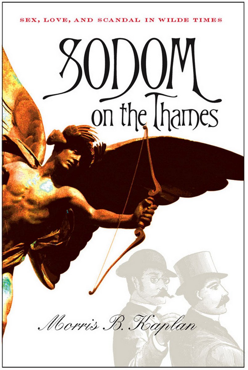 Cover of Sodom on the Thames: Sex, Love, and Scandal in Wilde Times