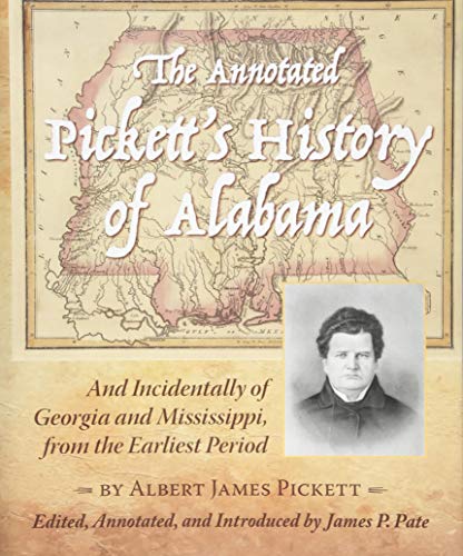 Cover of The Annotated Pickett's History of Alabama: And Incidentally of Georgia and Mississippi, from the Earliest Period