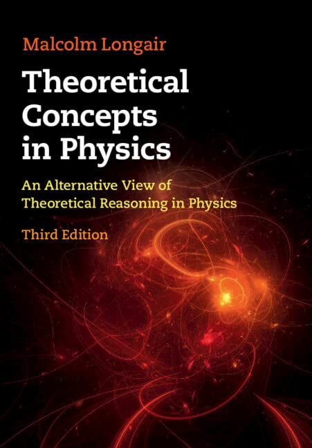 Cover of Theoretical Concepts in Physics: An Alternative View of Theoretical Reasoning in Physics