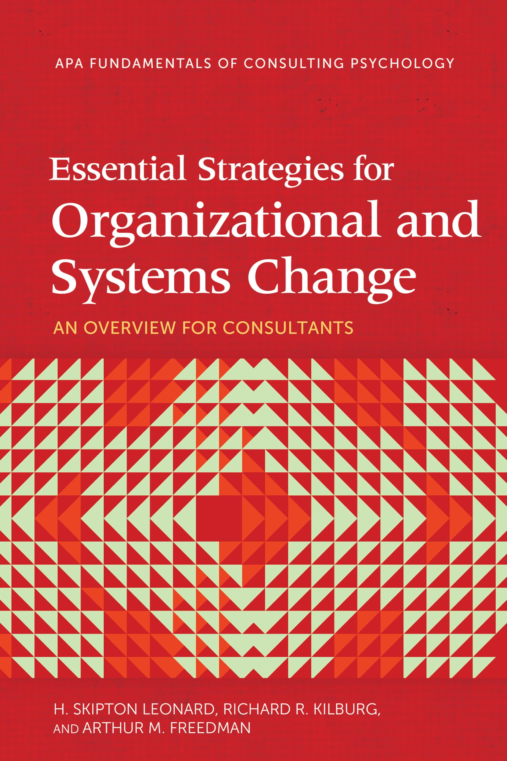 Cover of Essential Strategies for Organizational and Systems Change: An Overview for Consultants (Fundamentals of Consulting Psychology Series)