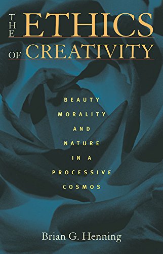 Cover of The Ethics of Creativity: Beauty, Morality, and Nature in a Processive Cosmos