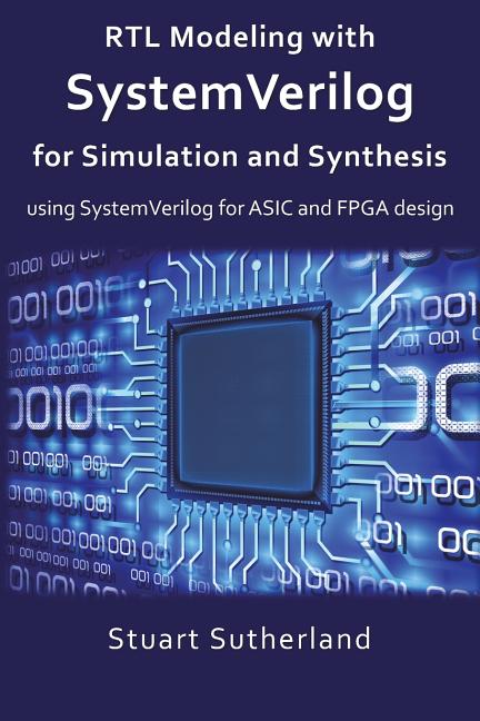 Cover of RTL Modeling with SystemVerilog for Simulation and Synthesis: Using SystemVerilog for ASIC and FPGA Design