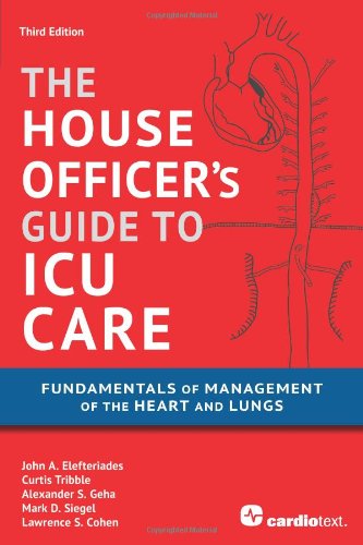 Cover of House Officer's Guide to ICU Care: Fundamentals of Management of the Heart and Lungs (Revised)