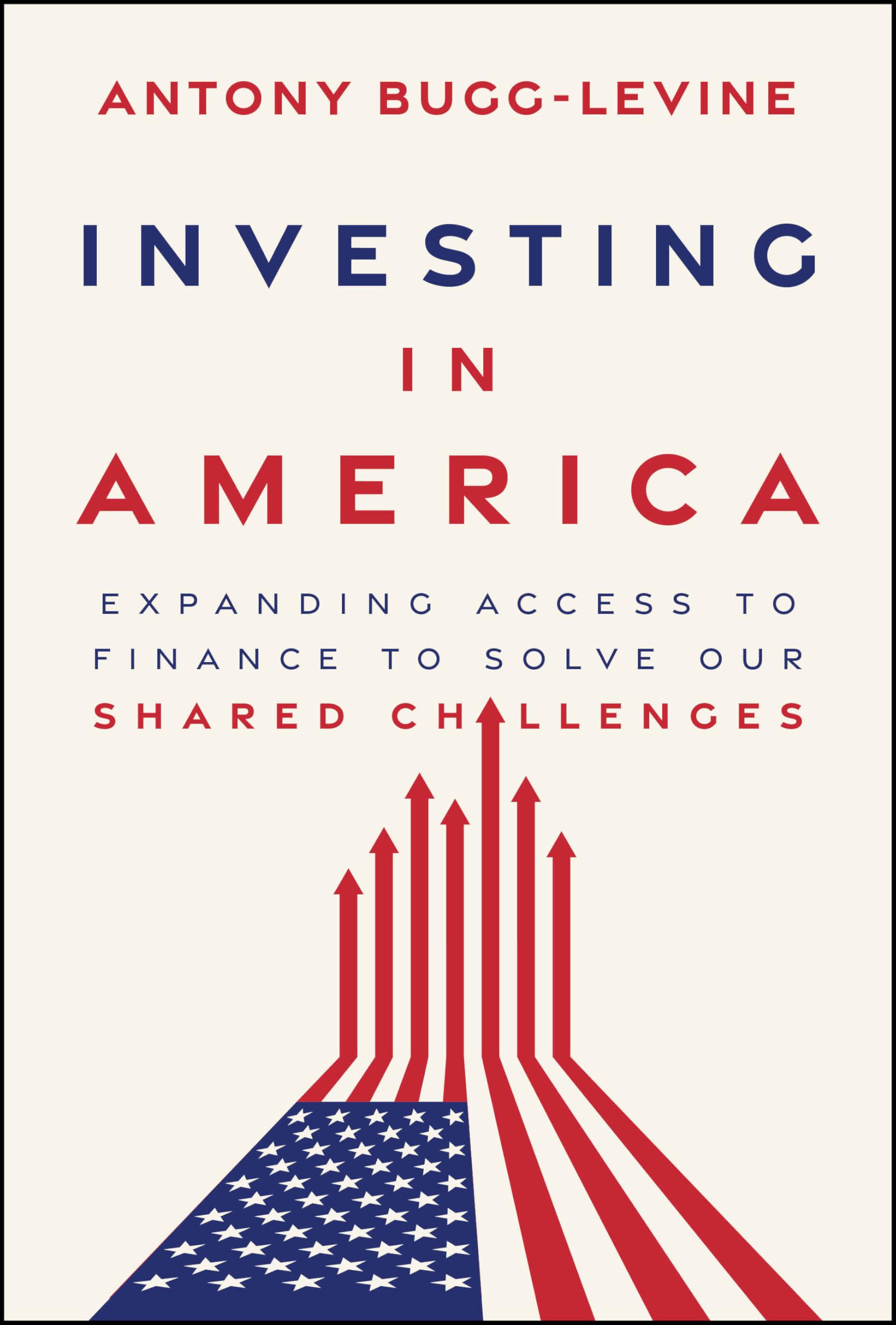 Cover of Investing in America: Expanding Access to Finance to Solve Our Shared Challenges