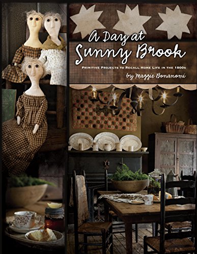 Cover of A Day at Sunny Brook: Primitive Projects to Recall Home Life in the 1800s