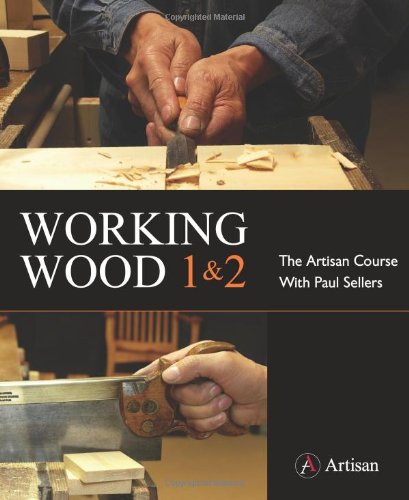 Cover of Working Wood 1 & 2: the Artisan Course with Paul Sellers