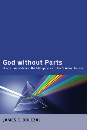 Cover of God Without Parts: Divine Simplicity and the Metaphysics of God's Absoluteness