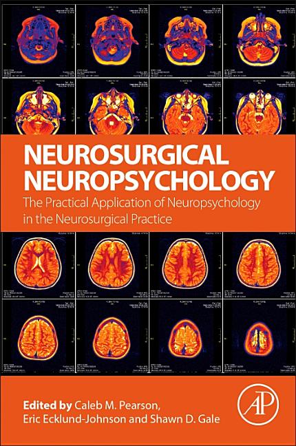 Cover of Neurosurgical Neuropsychology: The Practical Application of Neuropsychology in the Neurosurgical Practice