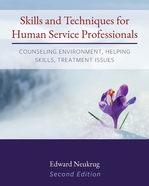 Cover of Skills and Techniques for Human Service Professionals: Counseling Environment, Helping Skills, Treatment Issues