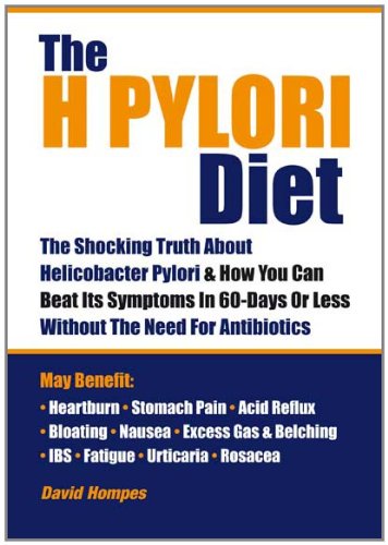 Cover of The H Pylori Diet: The Shocking Truth About Helicobacter Pylori and How You Can Beat Its Symptoms in 60 Days or Less without Antibiotics