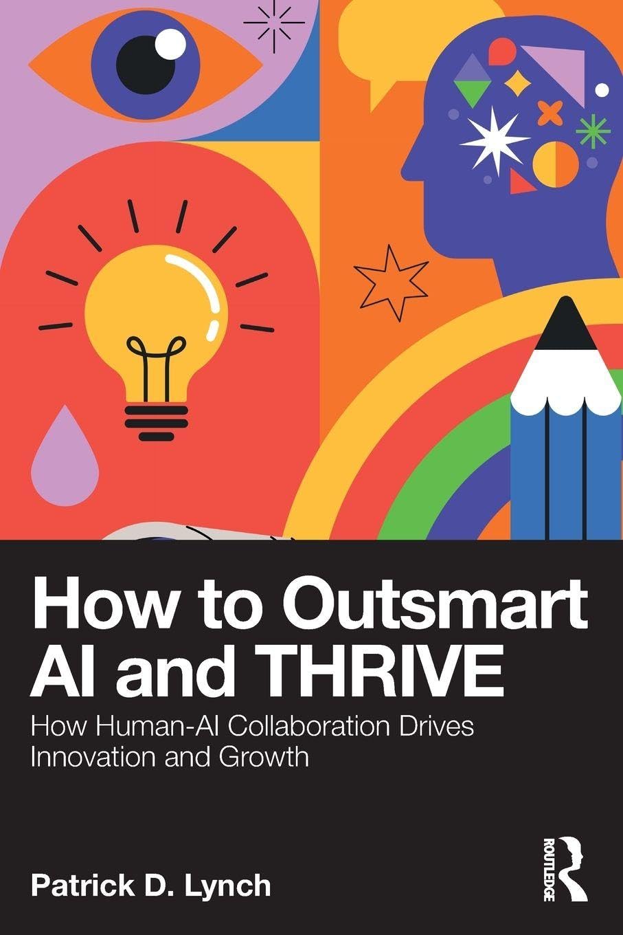 Cover of How to Outsmart AI and Thrive: How Human-AI Collaboration Drives Innovation and Growth