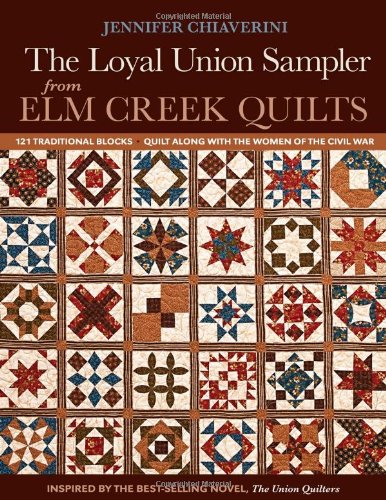 Cover of The Loyal Union Sampler from ELM Creek Quilts: 121 Traditional Blocks - Quilt Along with the Women of the Civil War