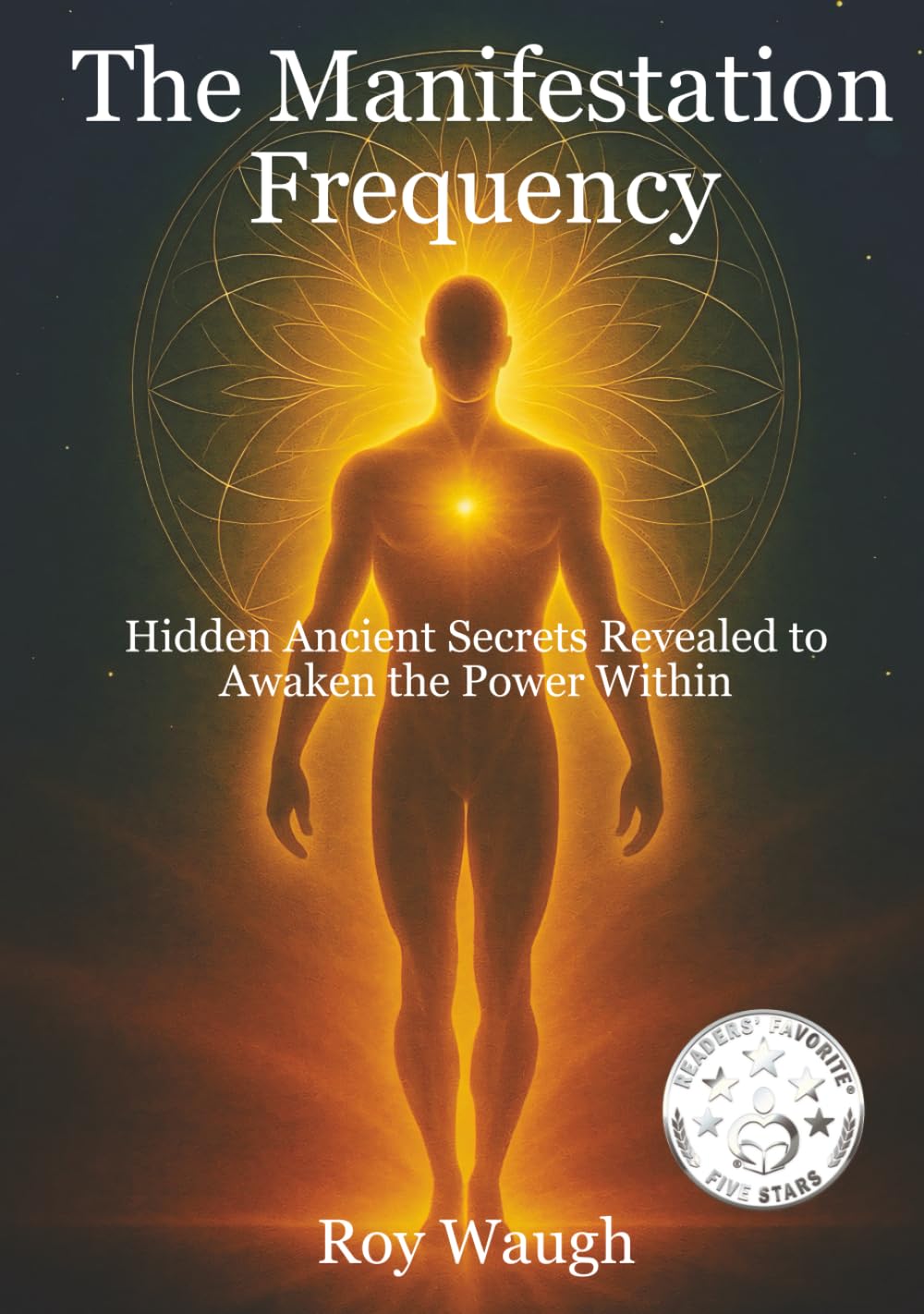 Cover of The Manifestation Frequency: Hidden Ancient Secrets Revealed to Awaken the Power Within