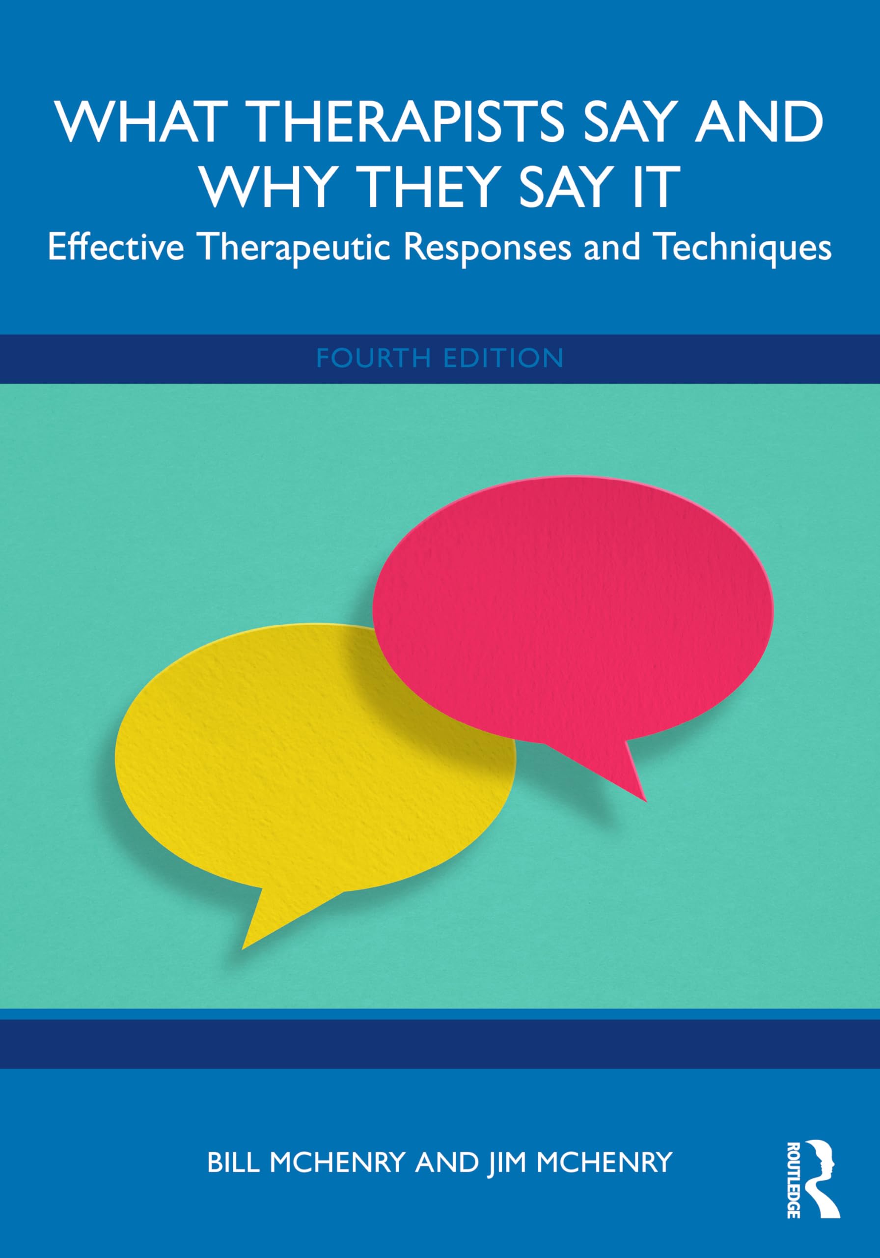 Cover of What Therapists Say and Why They Say It: Effective Therapeutic Responses and Techniques
