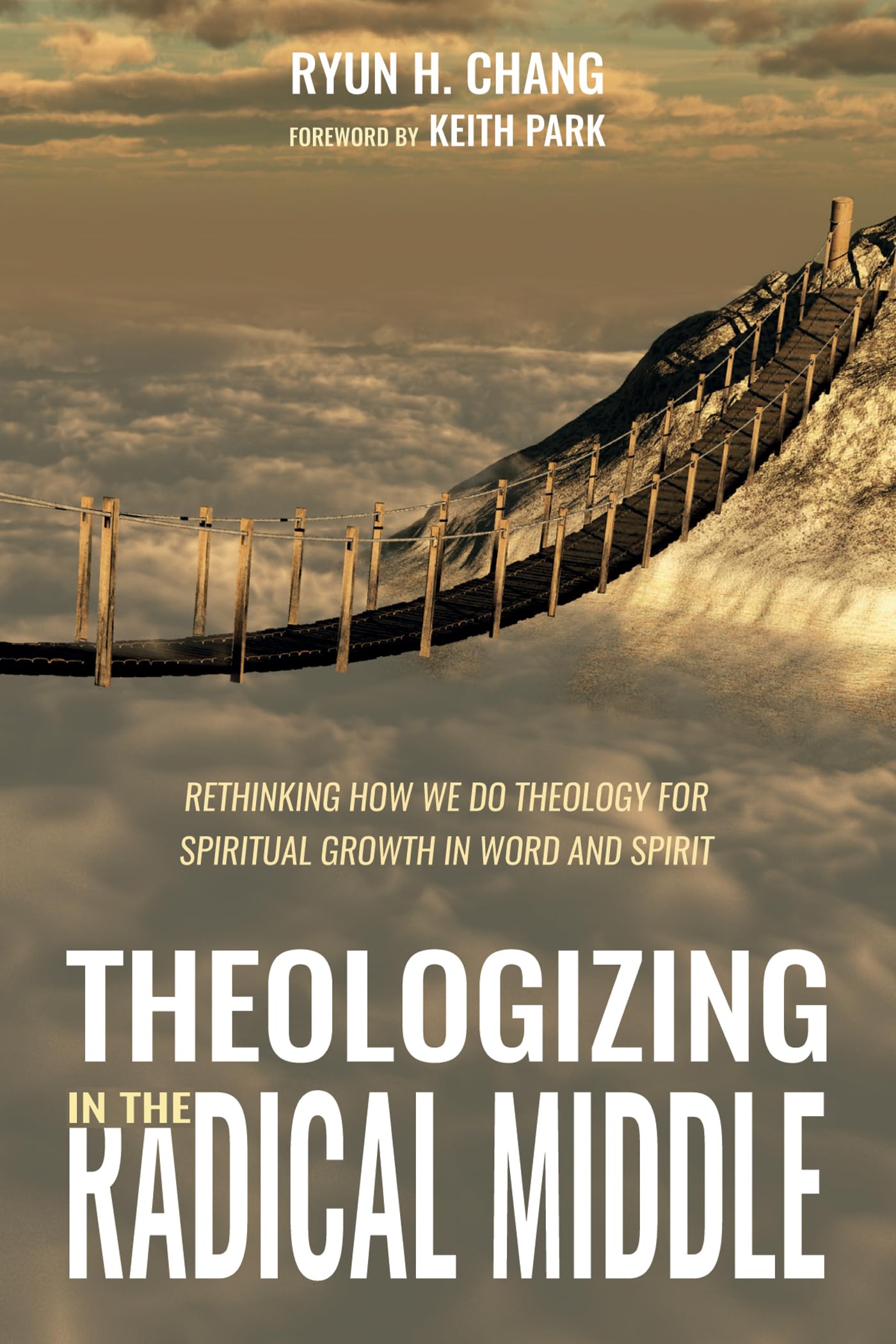 Cover of Theologizing in the Radical Middle: Rethinking How We Do Theology for Spiritual Growth in Word and Spirit