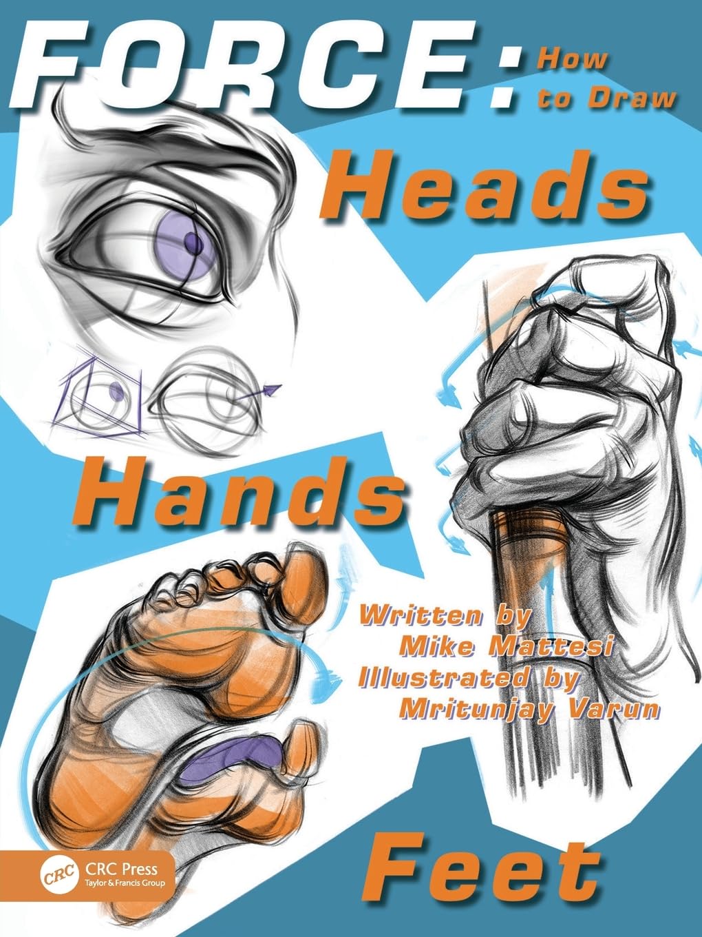 Cover of Force: How to Draw Heads, Hands and Feet