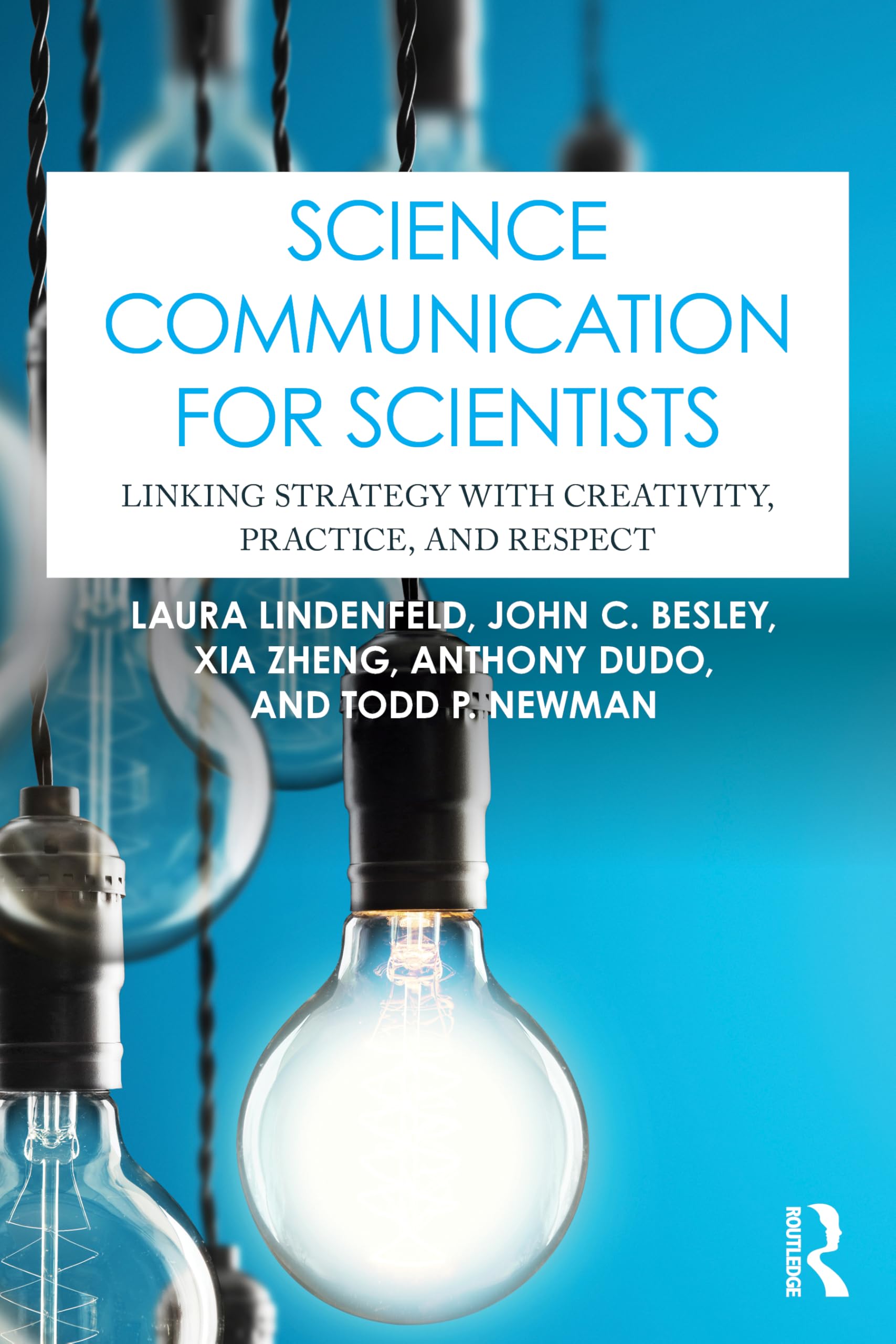 Cover of Science Communication for Scientists: Linking Strategy with Creativity, Practice, and Respect