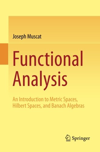 Cover of Functional Analysis: An Introduction to Metric Spaces, Hilbert Spaces, and Banach Algebras