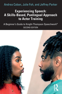 Cover of Experiencing Speech: A Skills-Based, Panlingual Approach to Actor Training: A Beginner's Guide to Knight-Thompson Speechwork(r)