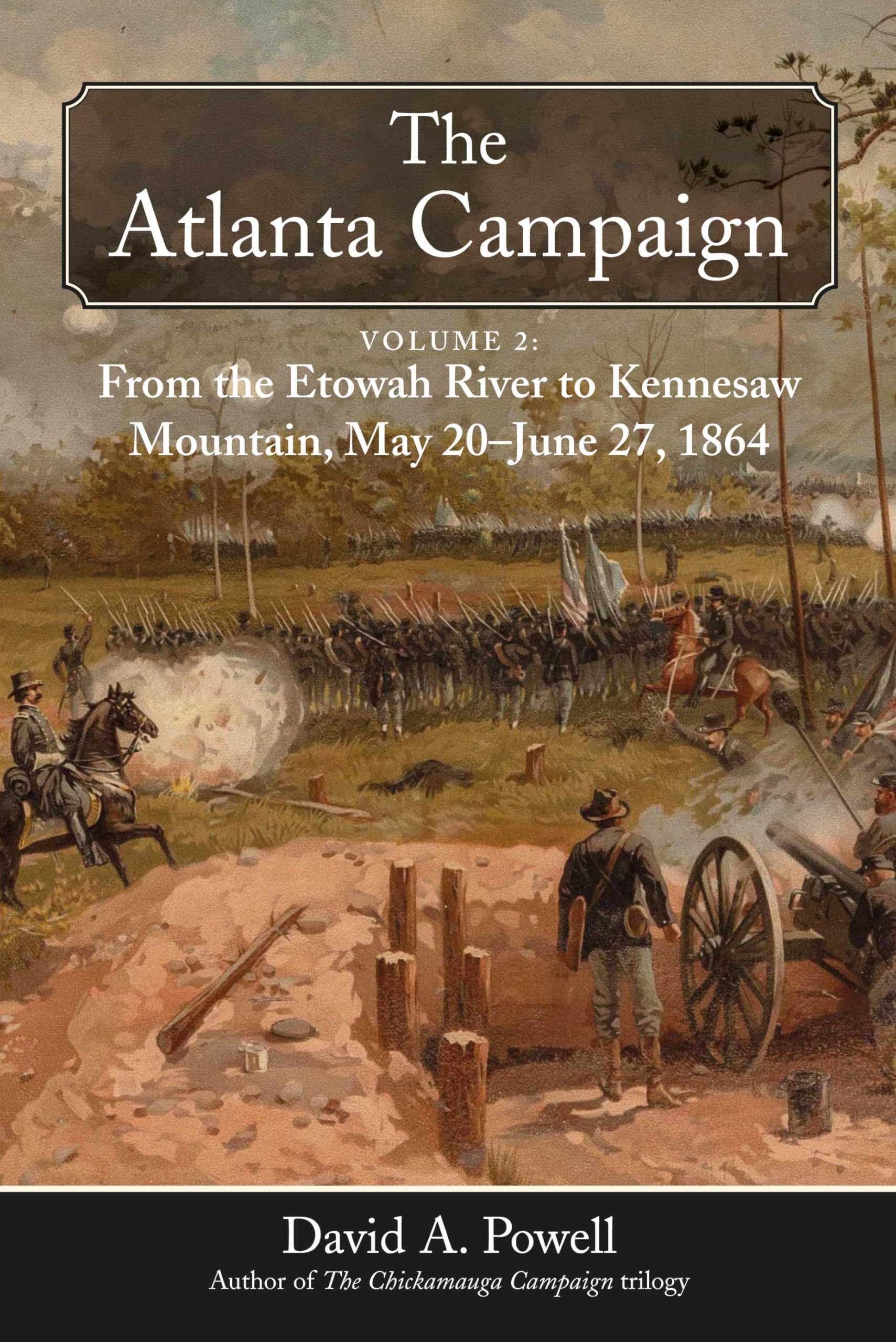 Cover of The Atlanta Campaign: Volume 2: From the Etowah River to Kennesaw Mountain, May 20 to June 27, 1864