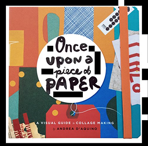 Cover of Once Upon a Piece of Paper: A Visual Guide to Collage Making