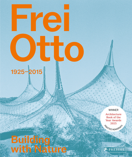 Cover of Frei Otto: 1925-2015 Building with Nature