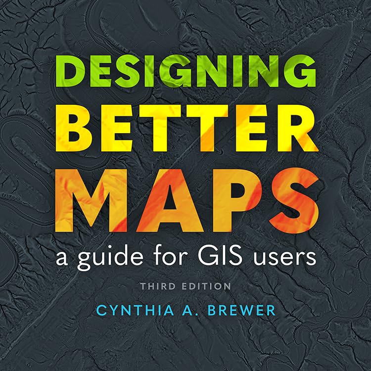 Cover of Designing Better Maps: A Guide for GIS Users