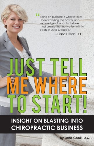 Cover of Just Tell Me Where to Start! Insight on Blasting Into Chiropractic Business