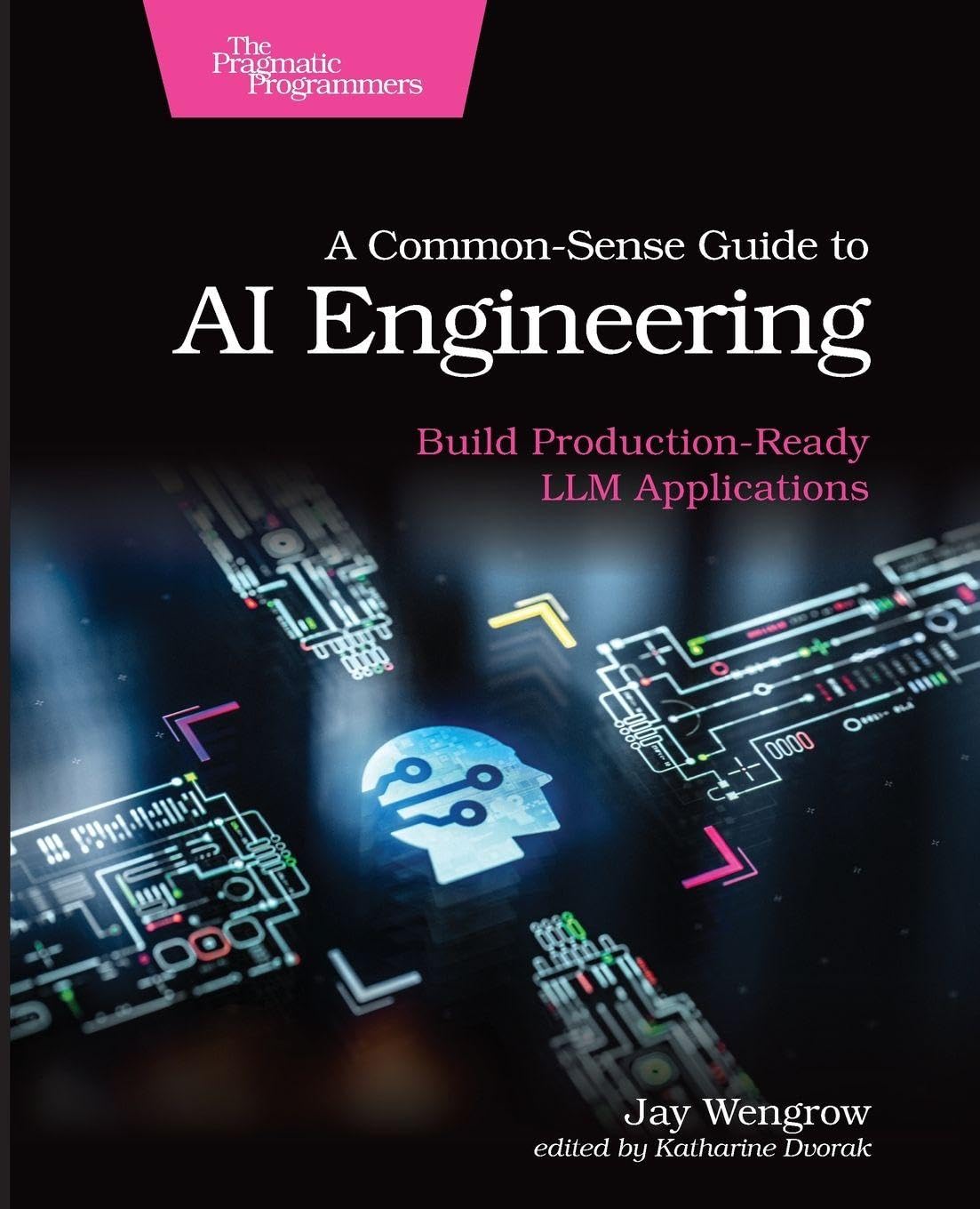 Cover of A Common-Sense Guide to AI Engineering: Build Production-Ready LLM Applications