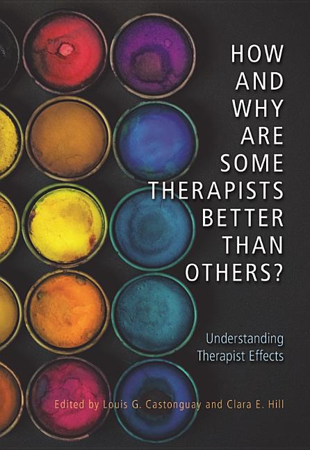 Cover of How and Why Are Some Therapists Better Than Others?: Understanding Therapist Effects