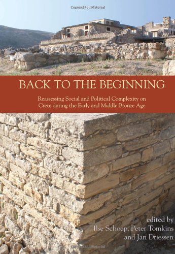 Cover of Back to the Beginning: Reassessing Social and Political Complexity on Crete During the Early and Middle Bronze Age