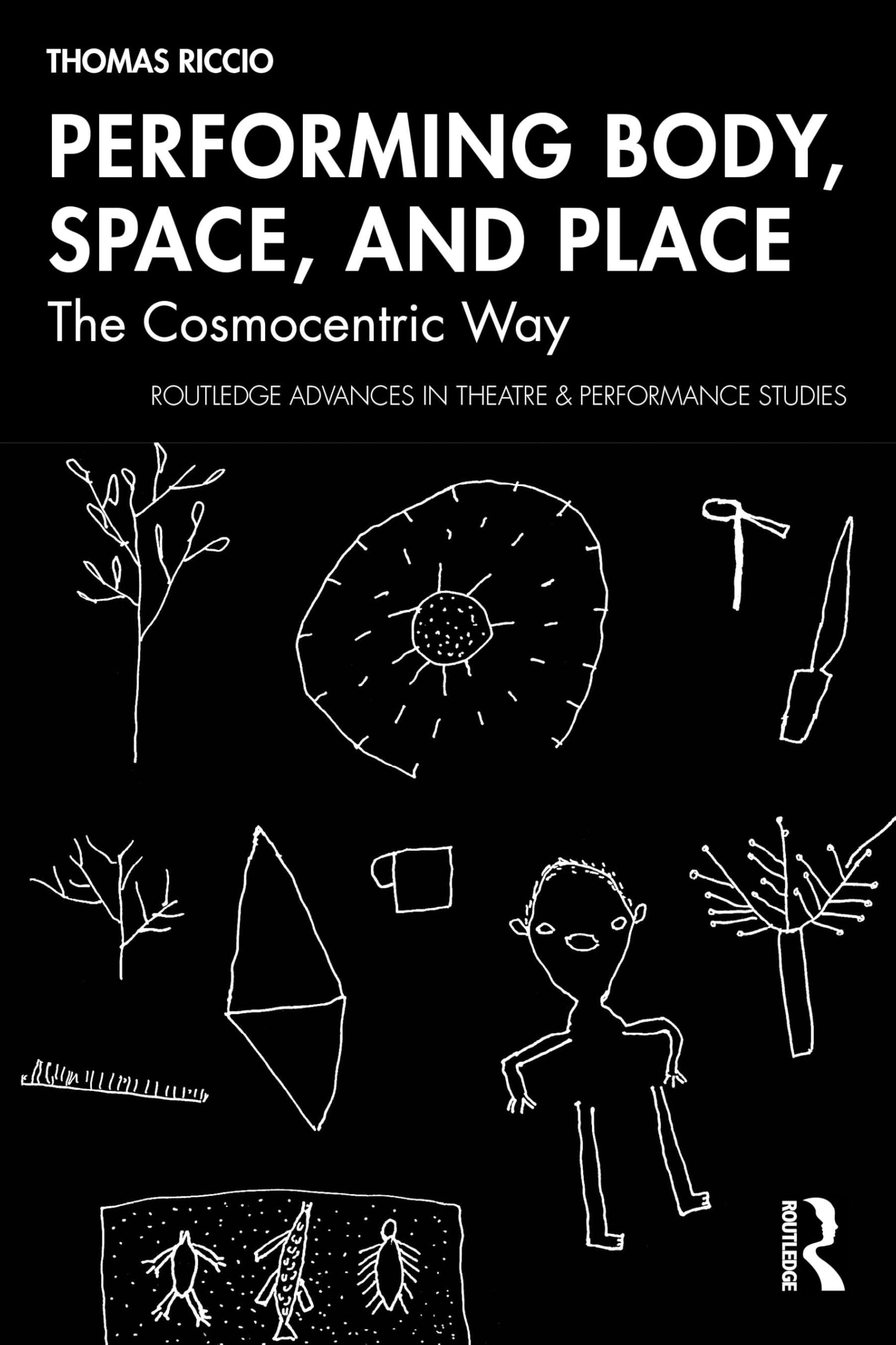 Cover of Performing Body, Space, and Place (Routledge Advances in Theatre & Performance Studies)
