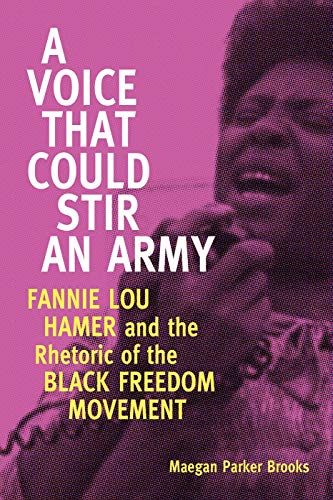 Cover of A Voice That Could Stir an Army: Fannie Lou Hamer and the Rhetoric of the Black Freedom Movement (Race, Rhetoric, and Media Series)