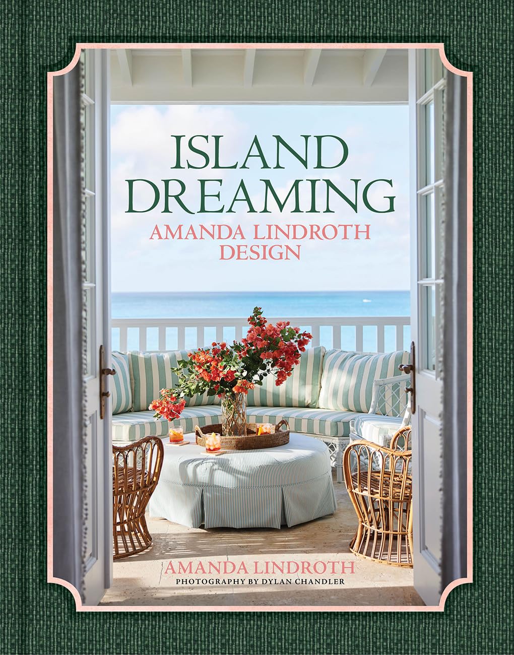 Cover of Island Dreaming: Amanda Lindroth Design―The latest projects by the undisputed master of tropical interior design, Amanda Lindroth
