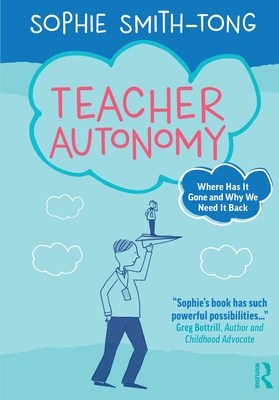 Cover of Teacher Autonomy: Where Has It Gone and Why We Need It Back