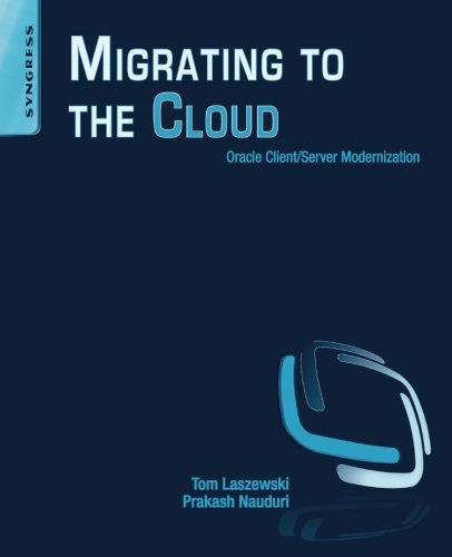 Cover of Migrating to the Cloud: Oracle Client/Server Modernization