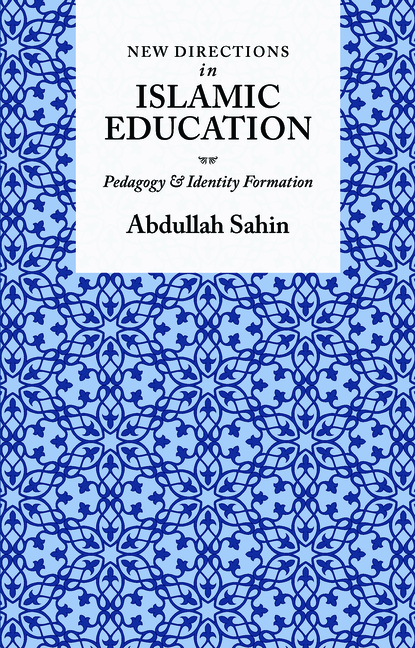 Cover of New Directions in Islamic Education: Pedagogy and Identity Formation