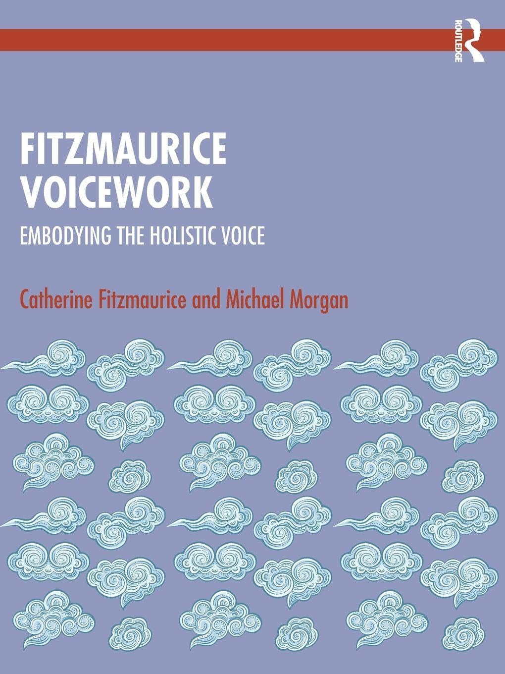 Cover of Fitzmaurice Voicework: Embodying the Holistic Voice