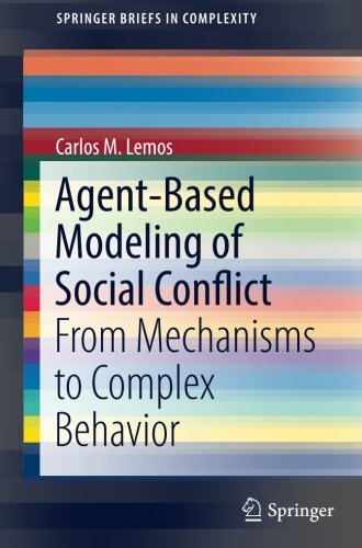 Cover of Agent-Based Modeling of Social Conflict: From Mechanisms to Complex Behavior (SpringerBriefs in Complexity)