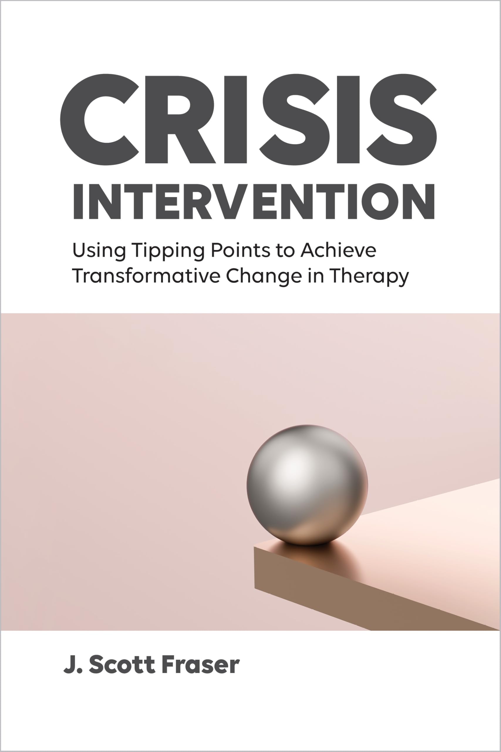 Cover of Crisis Intervention: Using Tipping Points to Achieve Transformative Change in Therapy