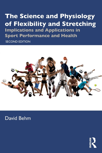 Cover of The Science and Physiology of Flexibility and Stretching: Implications and Applications in Sport Performance and Health